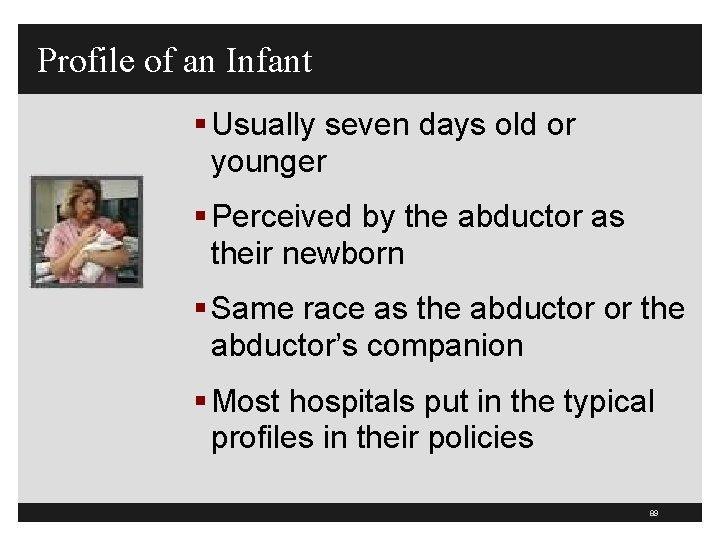 Profile of an Infant § Usually seven days old or younger § Perceived by