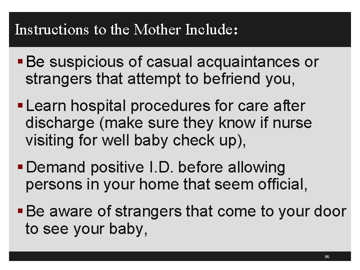 Instructions to the Mother Include: § Be suspicious of casual acquaintances or strangers that