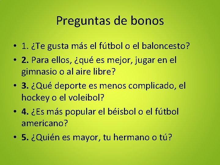 Preguntas de bonos • 1. ¿Te gusta más el fútbol o el baloncesto? •