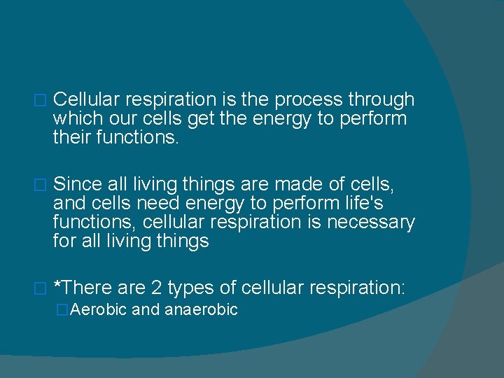 � Cellular respiration is the process through which our cells get the energy to