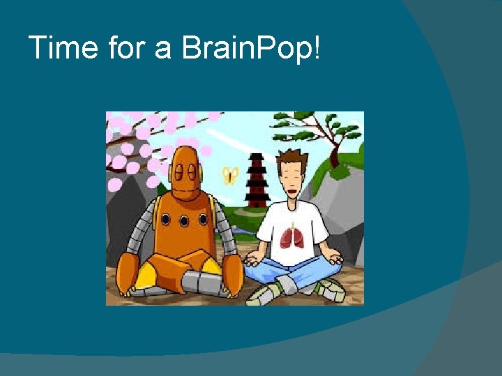 Time for a Brain. Pop! 
