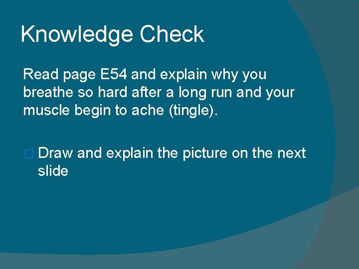 Knowledge Check Read page E 54 and explain why you breathe so hard after