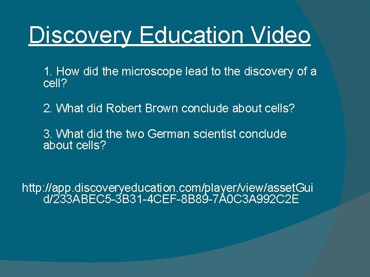 Discovery Education Video 1. How did the microscope lead to the discovery of a