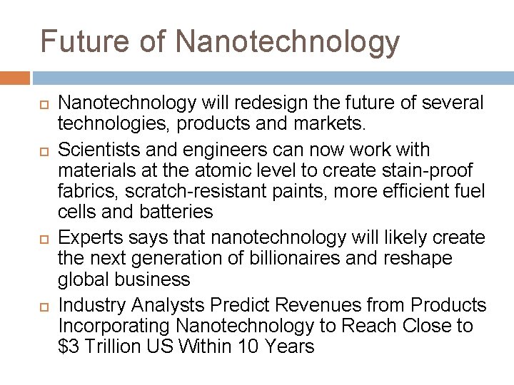 Future of Nanotechnology will redesign the future of several technologies, products and markets. Scientists