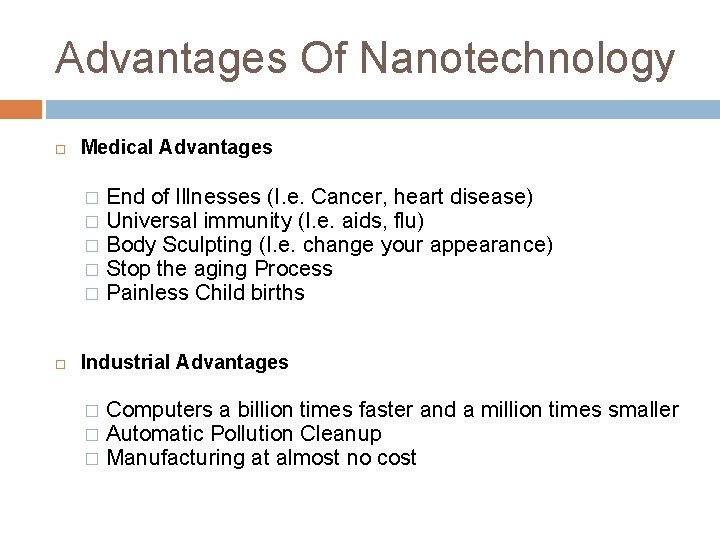 Advantages Of Nanotechnology Medical Advantages End of Illnesses (I. e. Cancer, heart disease) �