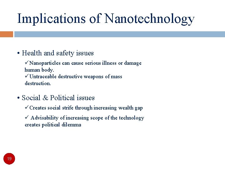Implications of Nanotechnology • Health and safety issues üNanoparticles can cause serious illness or