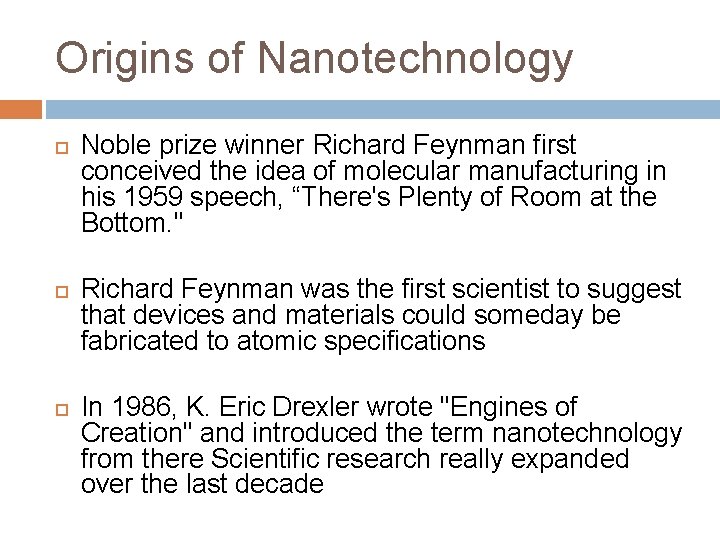 Origins of Nanotechnology Noble prize winner Richard Feynman first conceived the idea of molecular