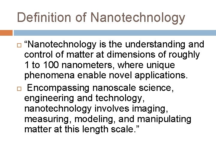Definition of Nanotechnology “Nanotechnology is the understanding and control of matter at dimensions of
