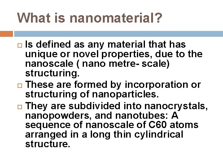 What is nanomaterial? Is defined as any material that has unique or novel properties,