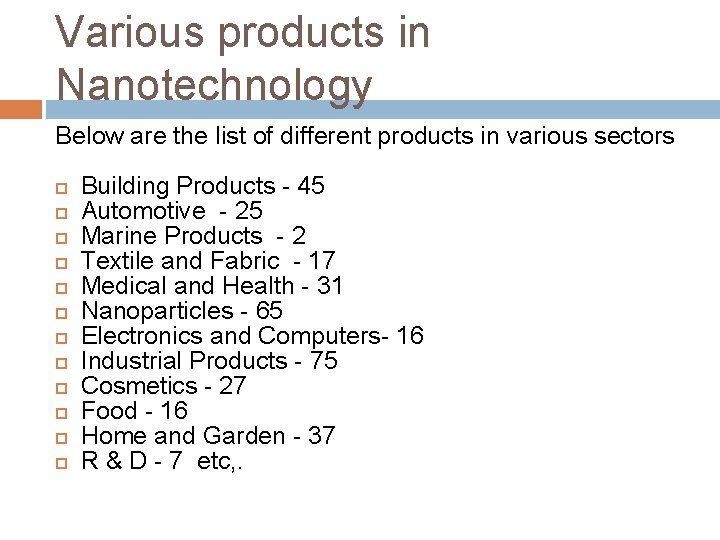 Various products in Nanotechnology Below are the list of different products in various sectors