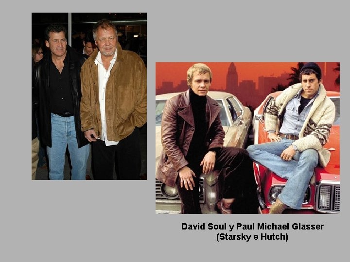 David Soul y Paul Michael Glasser (Starsky e Hutch) 