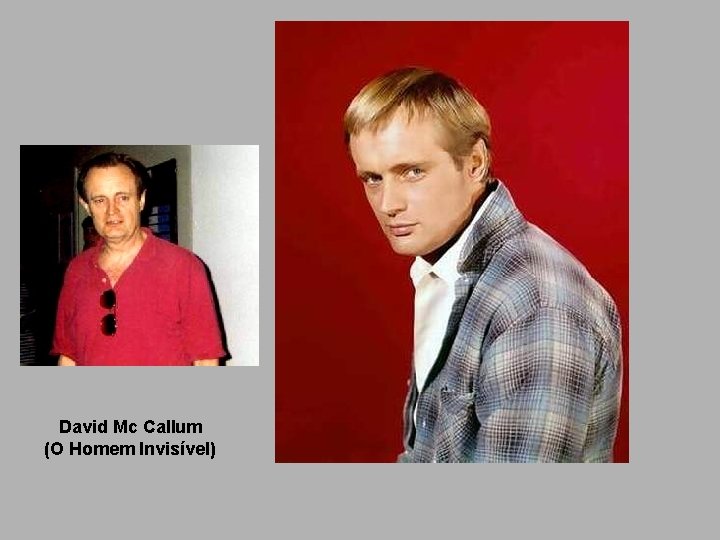 David Mc Callum (O Homem Invisível) 