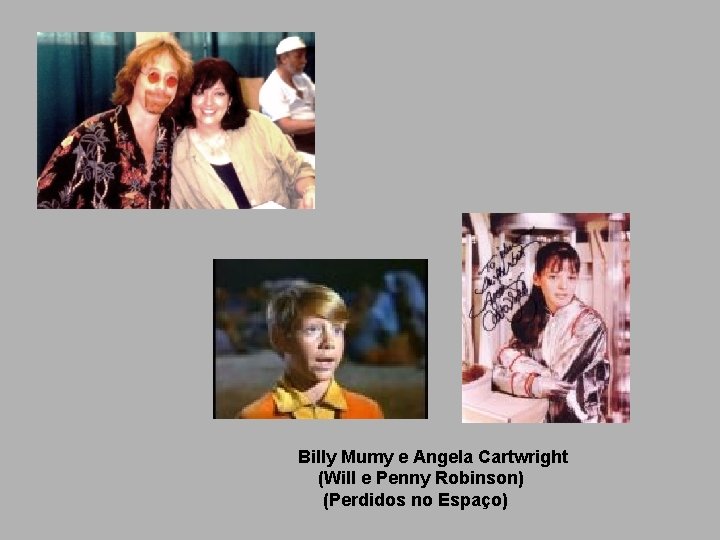 Billy Mumy e Angela Cartwright (Will e Penny Robinson) (Perdidos no Espaço) 