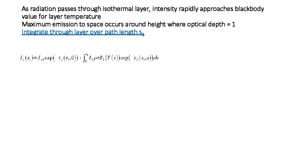 As radiation passes through isothermal layer, intensity rapidly approaches blackbody value for layer temperature