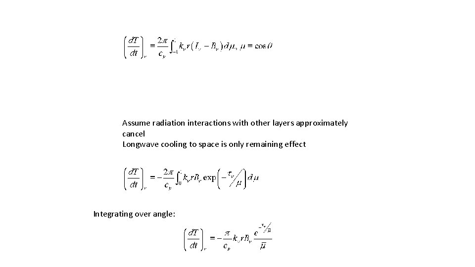 Assume radiation interactions with other layers approximately cancel Longwave cooling to space is only