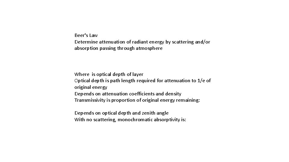 Beer's Law Determine attenuation of radiant energy by scattering and/or absorption passing through atmosphere