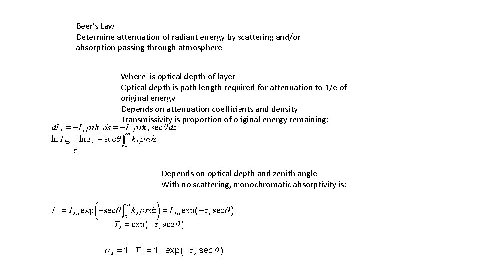 Beer's Law Determine attenuation of radiant energy by scattering and/or absorption passing through atmosphere