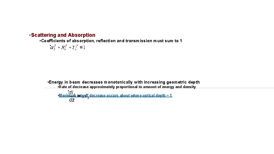  • Scattering and Absorption • Coefficients of absorption, reflection and transmission must sum