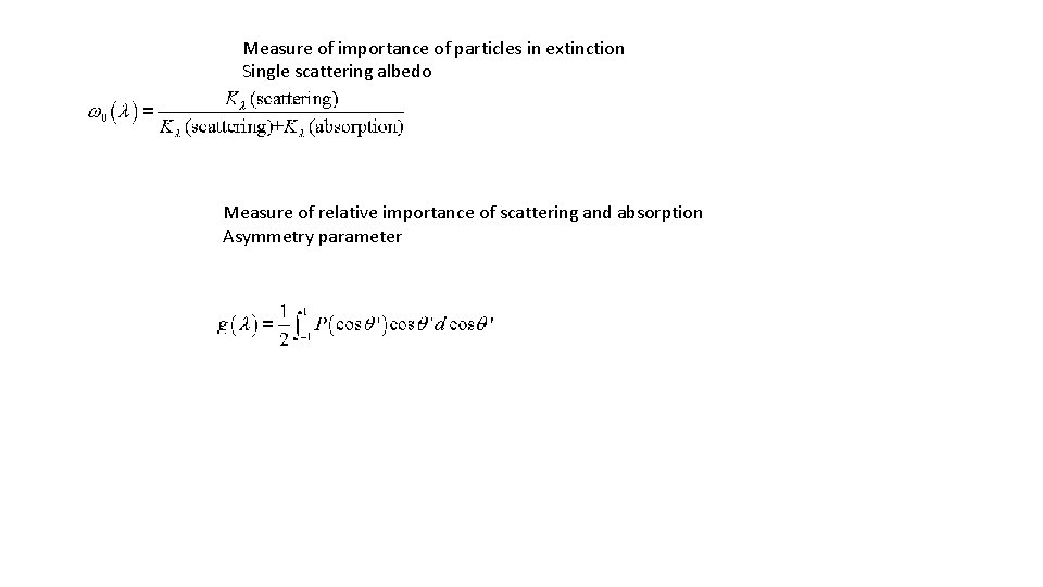 Measure of importance of particles in extinction Single scattering albedo Measure of relative importance