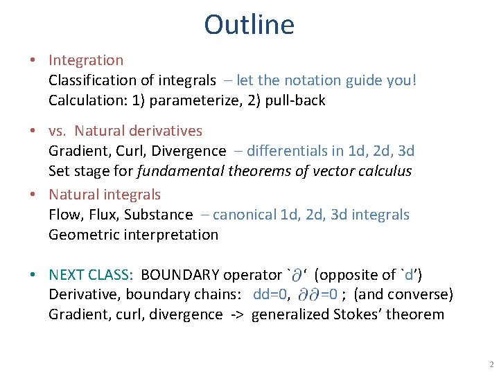 Outline • Integration Classification of integrals – let the notation guide you! Calculation: 1)