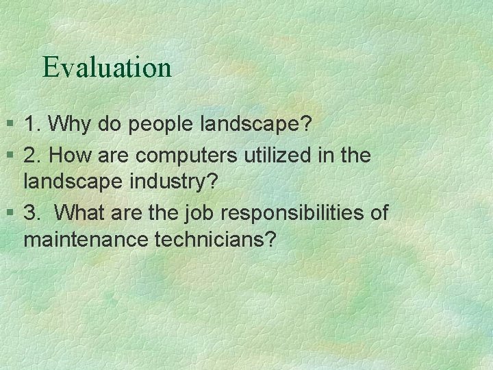 Evaluation § 1. Why do people landscape? § 2. How are computers utilized in