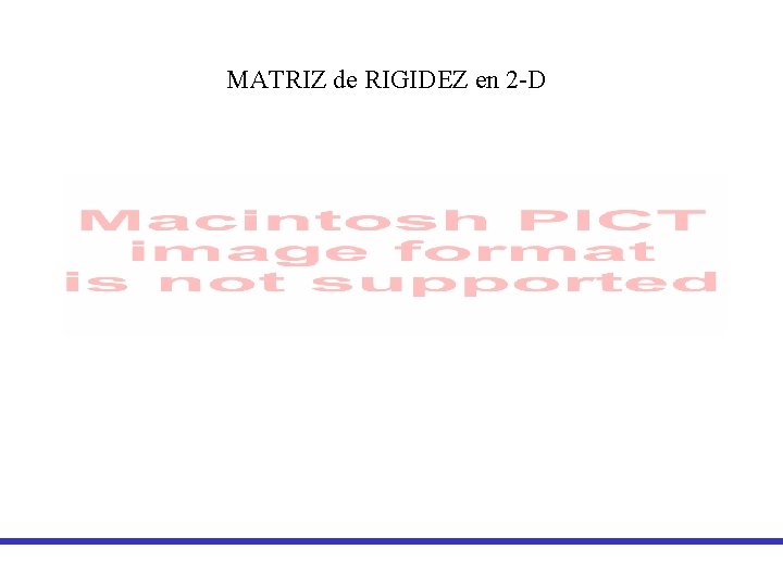 MATRIZ de RIGIDEZ en 2 -D MATRIZ de RIGIDEZ en 2 -D