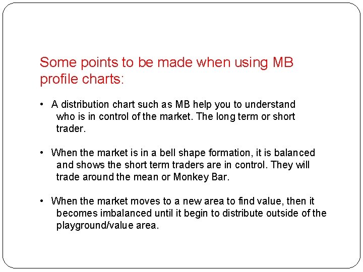 Some points to be made when using MB profile charts: • A distribution chart