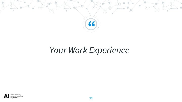 “ Your Work Experience 11 