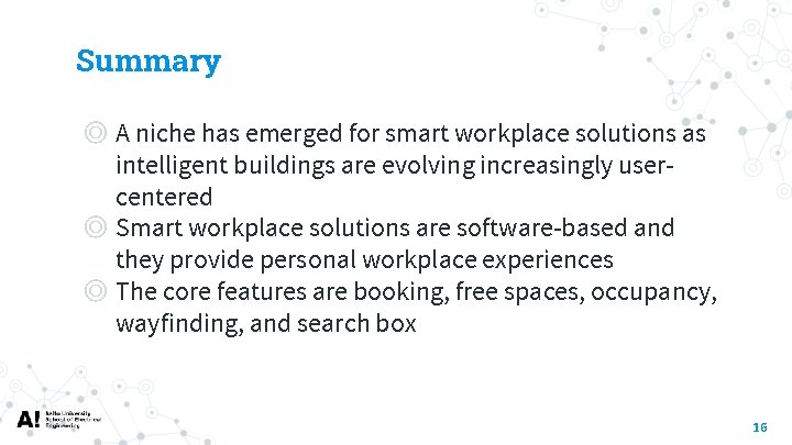 Summary ◎ A niche has emerged for smart workplace solutions as intelligent buildings are