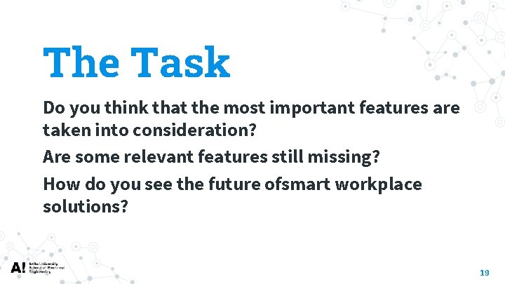 The Task Do you think that the most important features are taken into consideration?