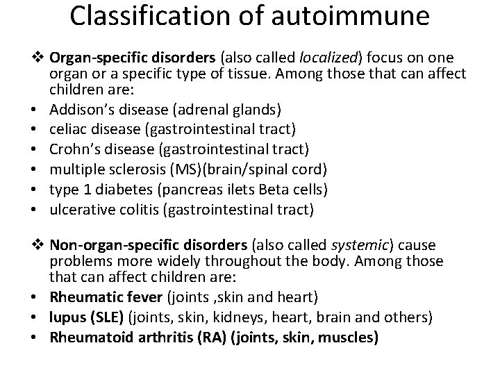 Classification of autoimmune v Organ-specific disorders (also called localized) focus on one organ or