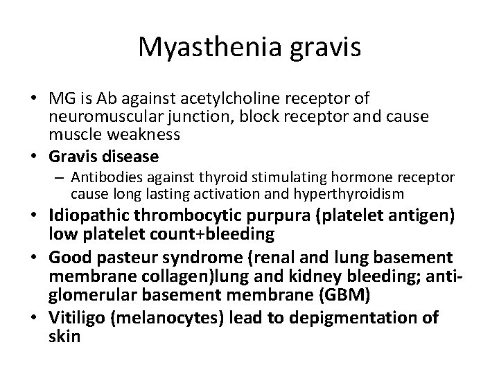 Myasthenia gravis • MG is Ab against acetylcholine receptor of neuromuscular junction, block receptor