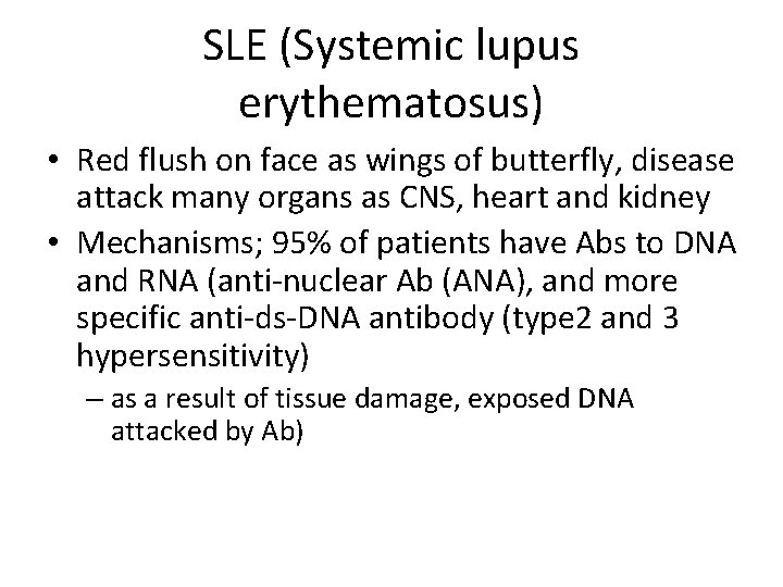 SLE (Systemic lupus erythematosus) • Red flush on face as wings of butterfly, disease