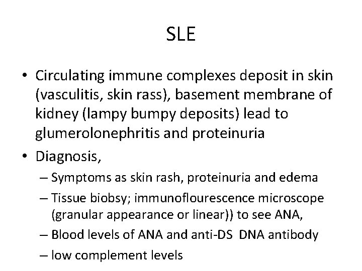 SLE • Circulating immune complexes deposit in skin (vasculitis, skin rass), basement membrane of