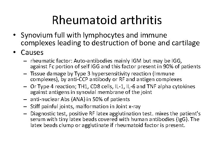 Rheumatoid arthritis • Synovium full with lymphocytes and immune complexes leading to destruction of