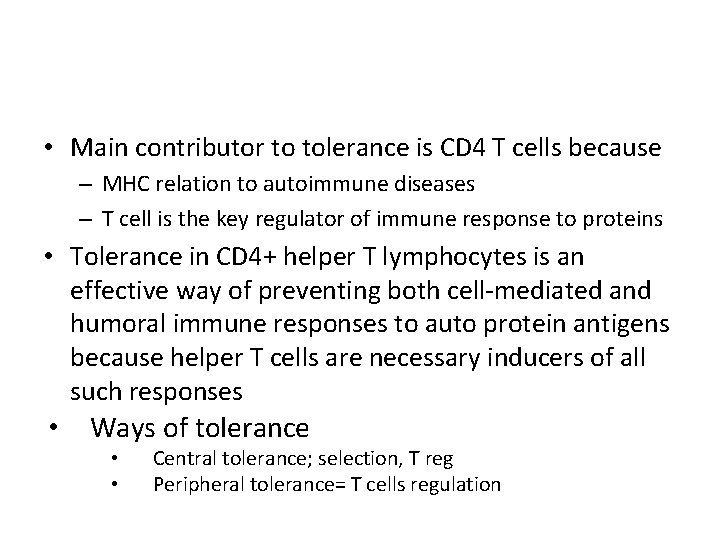  • Main contributor to tolerance is CD 4 T cells because – MHC