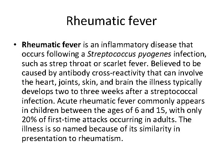 Rheumatic fever • Rheumatic fever is an inflammatory disease that occurs following a Streptococcus