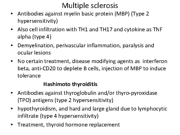 Multiple sclerosis • Antibodies against myelin basic protein (MBP) (Type 2 hypersensitivity) • Also
