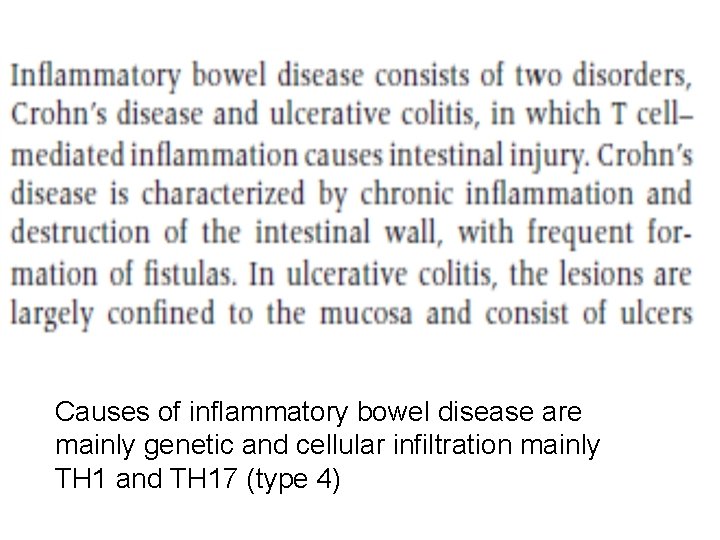 Causes of inflammatory bowel disease are mainly genetic and cellular infiltration mainly TH 1