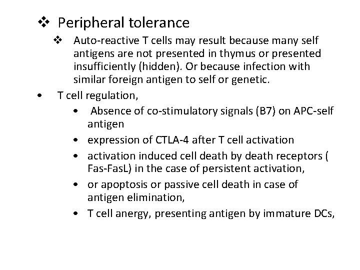 v Peripheral tolerance v Auto-reactive T cells may result because many self antigens are