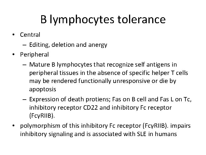 B lymphocytes tolerance • Central – Editing, deletion and anergy • Peripheral – Mature