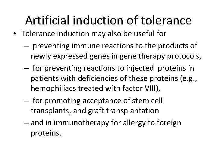 Artificial induction of tolerance • Tolerance induction may also be useful for – preventing