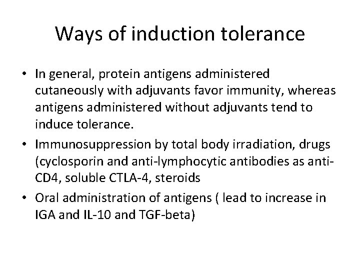 Ways of induction tolerance • In general, protein antigens administered cutaneously with adjuvants favor