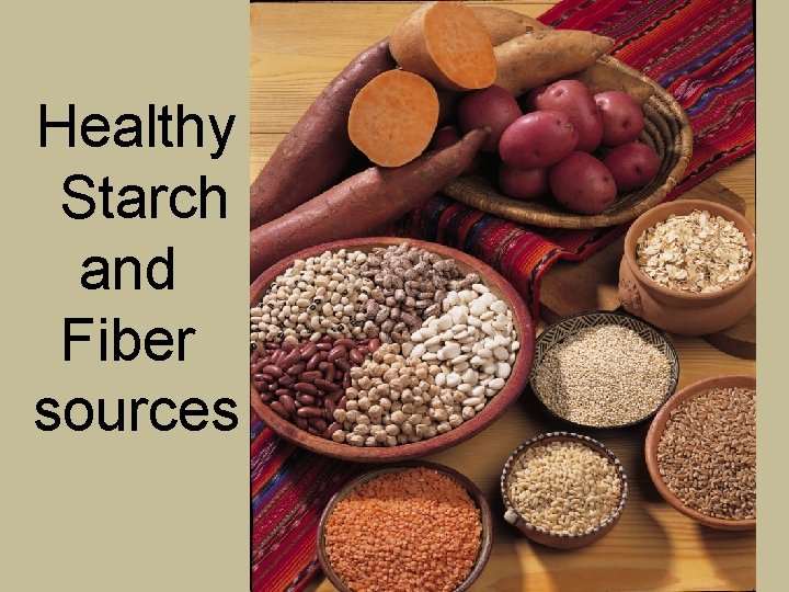 Healthy Starch and Fiber sources 