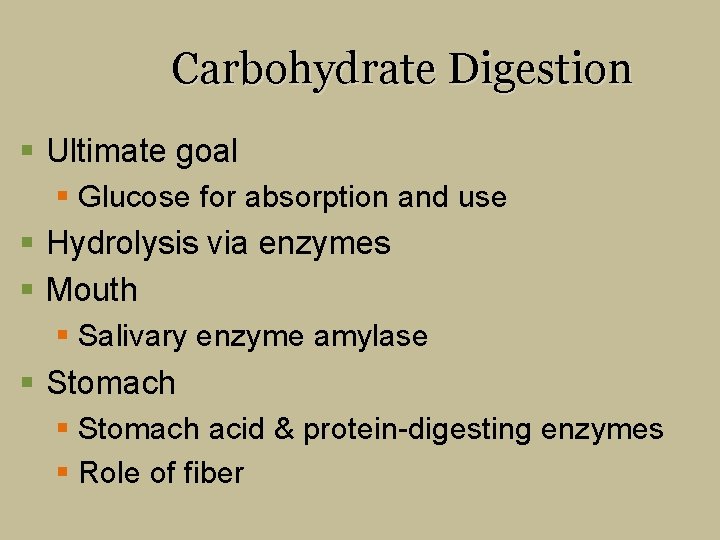 Carbohydrate Digestion § Ultimate goal § Glucose for absorption and use § Hydrolysis via