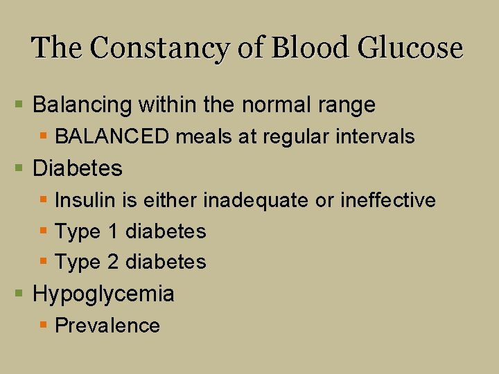 The Constancy of Blood Glucose § Balancing within the normal range § BALANCED meals