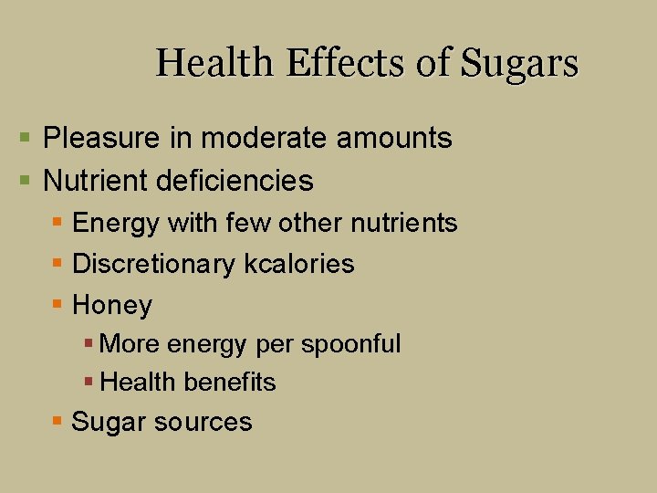Health Effects of Sugars § Pleasure in moderate amounts § Nutrient deficiencies § Energy