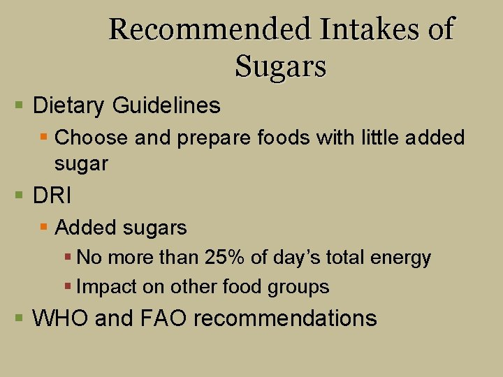 Recommended Intakes of Sugars § Dietary Guidelines § Choose and prepare foods with little