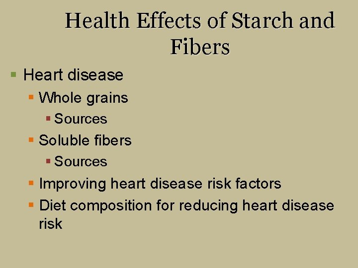 Health Effects of Starch and Fibers § Heart disease § Whole grains § Sources