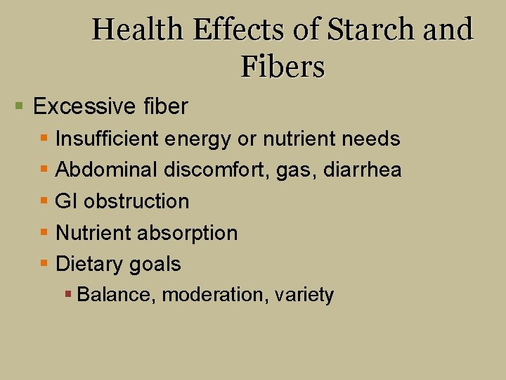 Health Effects of Starch and Fibers § Excessive fiber § Insufficient energy or nutrient